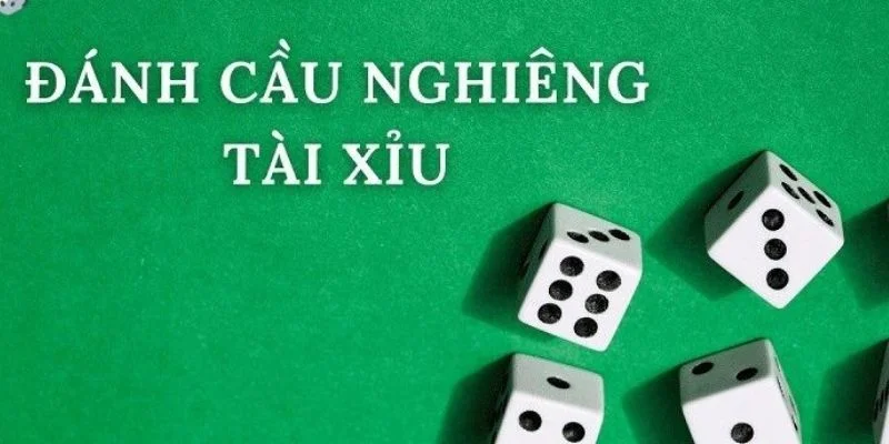 Cầu nghiêng tài xỉu là gì? Cùng K8CC tìm hiểu cách chơi Tài xỉu khi gặp cầu nghiêng 4 Cầu nghiêng tài xỉu là gì? Cùng K8CC tìm hiểu cách chơi Tài xỉu khi gặp cầu nghiêng